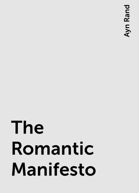The Romantic Manifesto, Ayn Rand