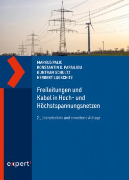 Freileitungen und Kabel in Hoch- und Höchstspannungsnetzen, Markus Palic, Guntram Schultz, Konstantin O. Papailiou, Herbert Lugschitz