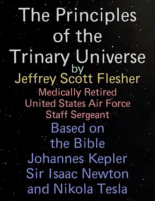 The Principles of the Trinary Universe, Jeffrey Scott Flesher