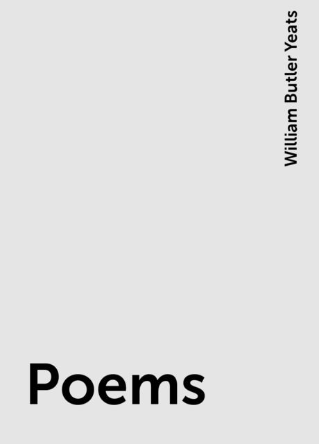 Poems, William Butler Yeats