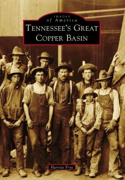 Tennessee's Great Copper Basin, Harriet Frye