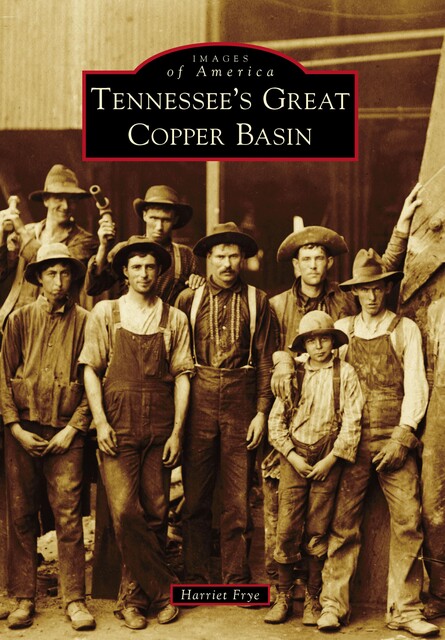 Tennessee's Great Copper Basin, Harriet Frye