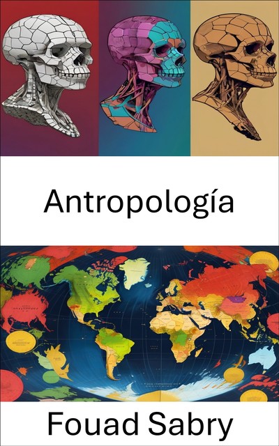 Antropología, Fouad Sabry