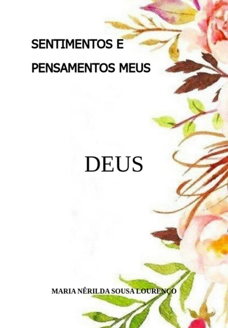 Sentimentos E Pensamentos Meus, Maria Nêrilda Sousa Lourenço