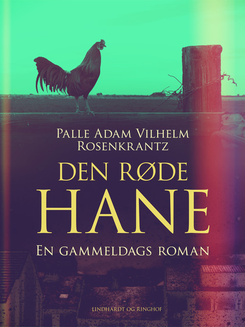 Den røde hane: En gammeldags roman, Palle Adam Vilhelm Rosenkrantz