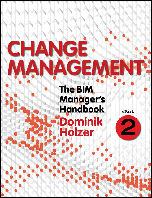 The BIM Manager's Handbook, Part 2, Dominik Holzer