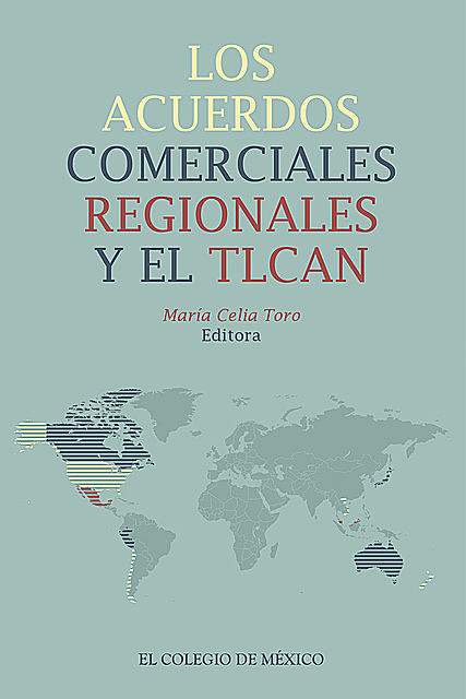 Los acuerdos comerciales regionales y el TLCAN, María Celia Toro