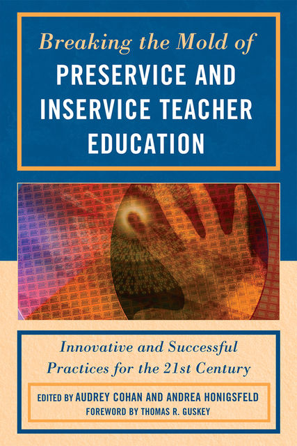Breaking the Mold of Preservice and Inservice Teacher Education, Audrey, Honigsfeld Cohan