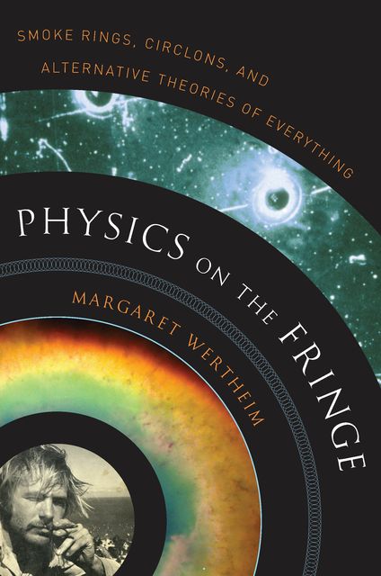 Physics on the Fringe, Margaret Wertheim