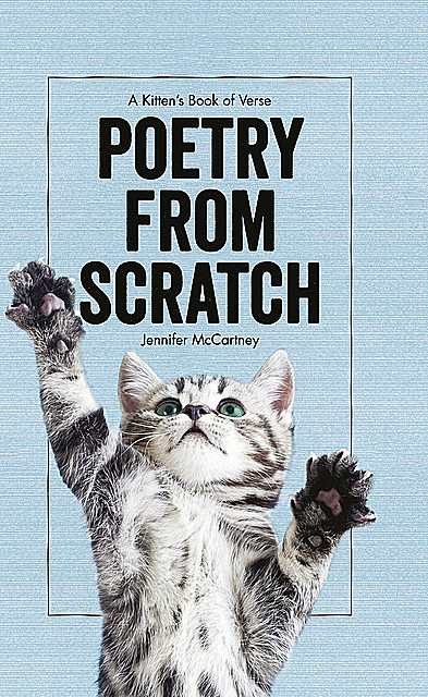 Poetry from Scratch: A Kitten's Book of Verse, Jennifer McCartney