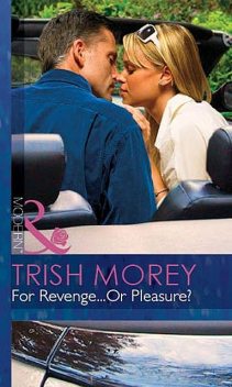 For Revenge…Or Pleasure, Trish Morey