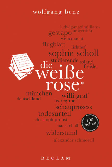 Die Weiße Rose. 100 Seiten, Wolfgang Benz