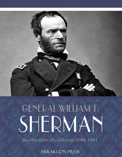 Recollections of California, 1846–1861, William T.Sherman