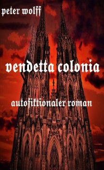 Vendetta Colonia, Peter Wolff