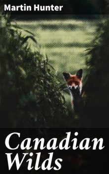 Canadian Wilds, Martin Hunter