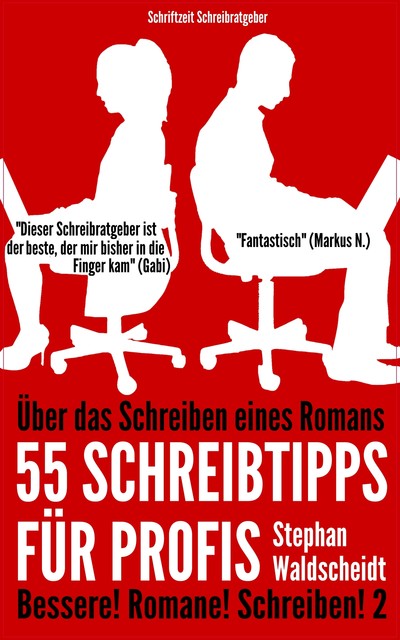 Über das Schreiben eines Romans: 55 Schreibtipps für Profis, Stephan Waldscheidt
