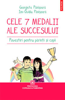 Cele șapte medalii ale succesului. Povestiri pentru părinți și copii, Ion-Ovidiu Pânişoară, Georgeta Pânișoară