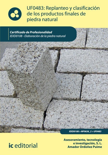 Replanteo y clasificación de los productos finales en piedra natural. IEXD0108, Amador Ordoñez Puime, Tecnología e Investigación S.L. Asesoramiento