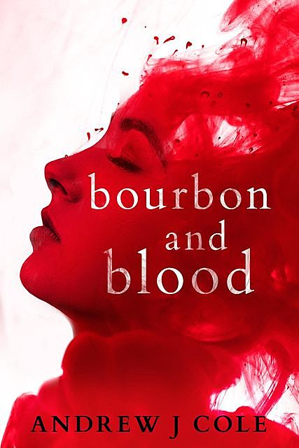 Bourbon and Blood, Andrew Cole
