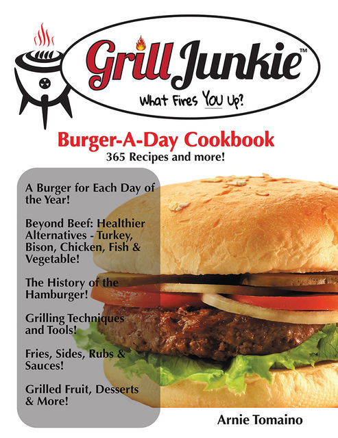 The Grill Junkie Burger a Day Cookbook: What Fires You Up?, CMO Arnie Tomaino