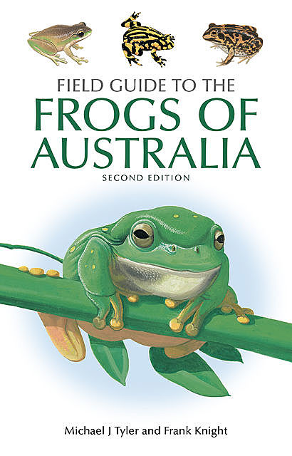Field Guide to the Frogs of Australia, Frank Knight, Michael Tyler