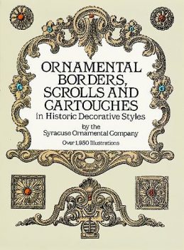 Ornamental Borders, Scrolls and Cartouches in Historic Decorative Styles, Syracuse Ornamental Co.