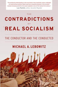The Contradictions of "Real Socialism", Michael Lebowitz