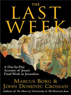 The Last Week, Marcus Borg, John Dominic Crossan
