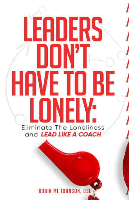 Leaders Don't Have to Be Lonely, Robin Johnson