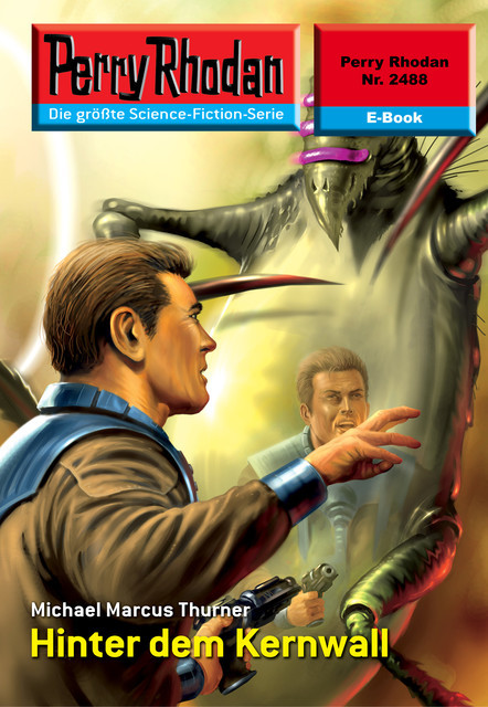 Perry Rhodan 2488: Hinter dem Kernwall, Michael Marcus Thurner