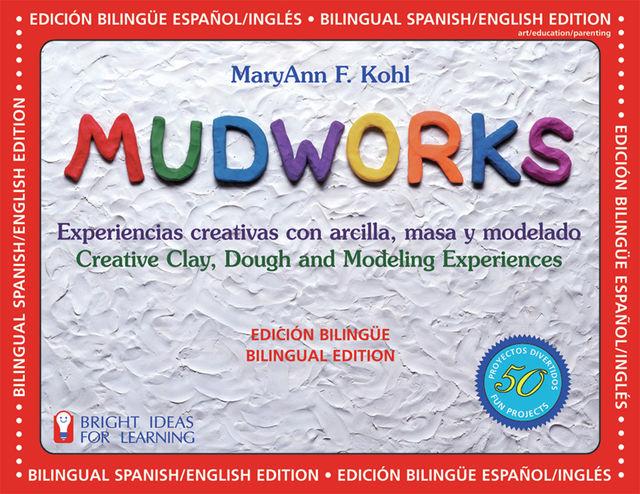 Mudworks Bilingual Edition-Edicion Bilingue, MaryAnn F. Kohl