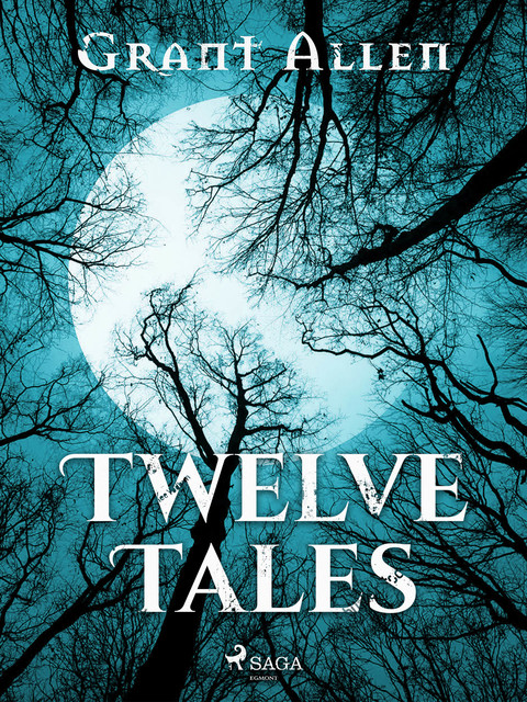 Twelve Tales, Grant Allen