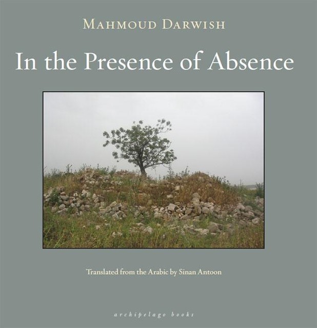 In the Presence of Absence, Mahmoud Darwish
