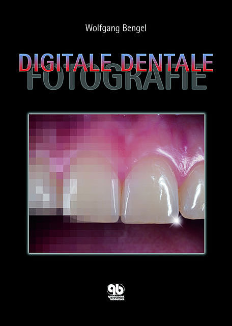Digitale Dentale Fotografie, Wolfgang Bengel