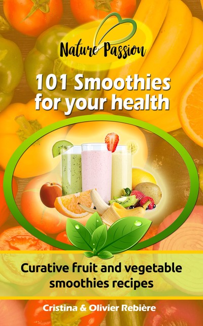 101 Smoothies for your health, Cristina Rebiere, Olivier Rebiere