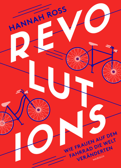 Revolutions: Wie Frauen auf dem Fahrrad die Welt veränderten, Hannah Ross