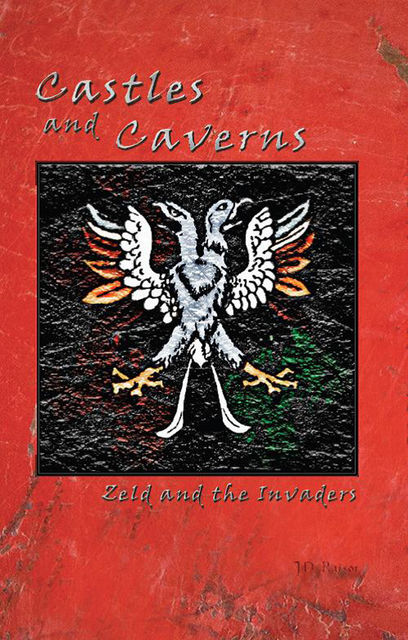 Castles and Caverns: Zeld and the Invaders, J.D.Raisor
