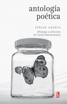 Antología poética, Efraín Huerta