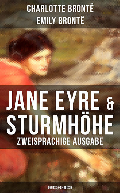 Jane Eyre & Sturmhöhe (Zweisprachige Ausgabe: Deutsch-Englisch), Charlotte Brontë, Emily Jane Brontë