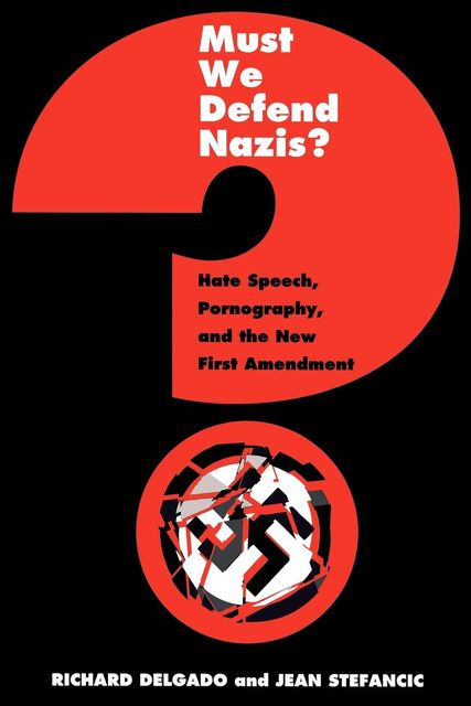 Must We Defend Nazis?, Jean Stefancic, Richard Delgado