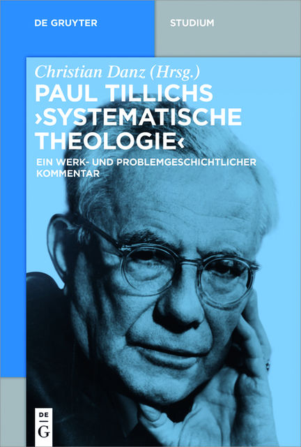 Paul Tillichs “Systematische Theologie”, Herausgegeben von Christian Danz