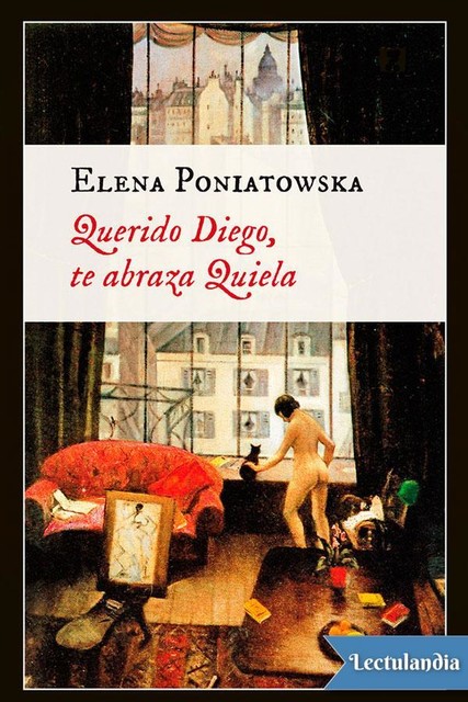 Querido Diego, te abraza Quiela, Elena Poniatowska