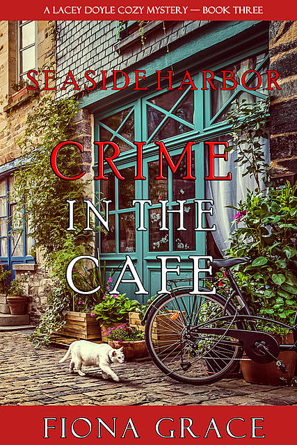 Crime in the Café (A Lacey Doyle Cozy Mystery—Book 3), Fiona Grace