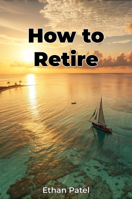 How to Retire, Ethan Patel