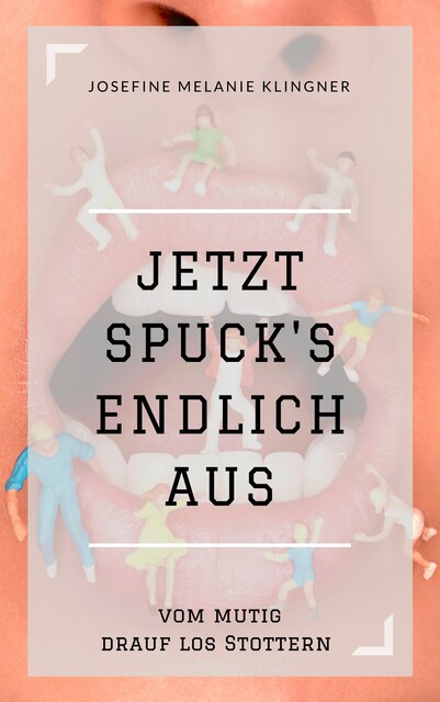 Jetzt spuck's endlich aus, Josefine Melanie Klingner