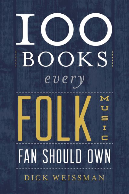 100 Books Every Folk Music Fan Should Own, Dick Weissman