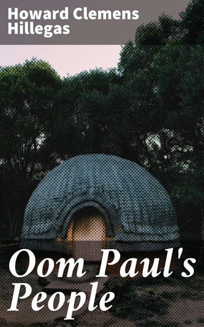 Oom Paul's People, Howard Clemens Hillegas