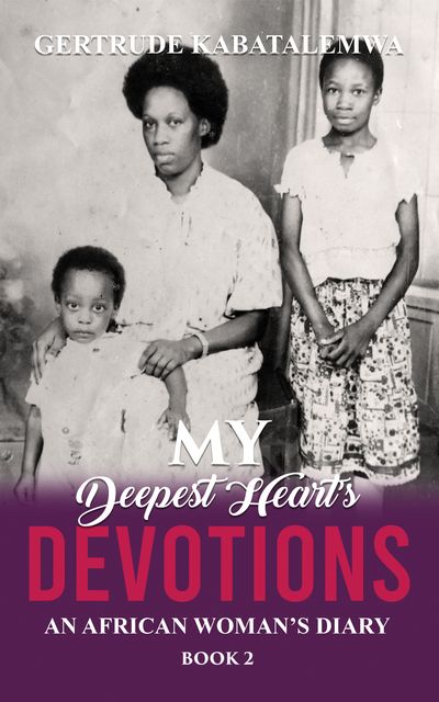My Deepest Heart’s Devotions 2, Gertrude Kabatalemwa