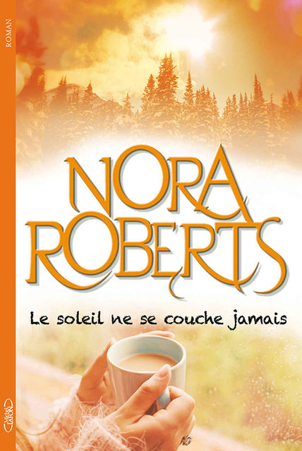 Le soleil ne se couche jamais, Nora Roberts