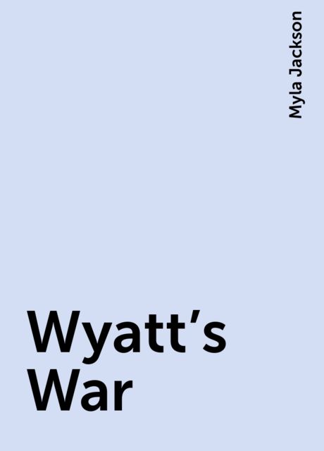 Wyatt's War, Myla Jackson